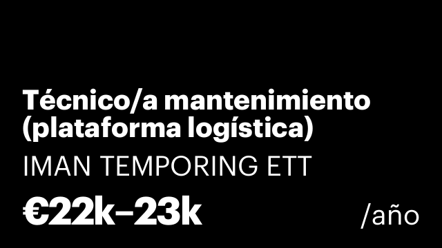 Técnico/a mantenimiento (plataforma logística)