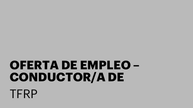 OFERTA DE EMPLEO – CONDUCTOR/A DE FURGONETA