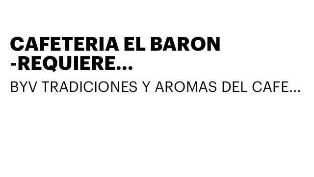 CAFETERIA EL BARON -REQUIERE CAMARERO/A-PARA LOS SABADOS
