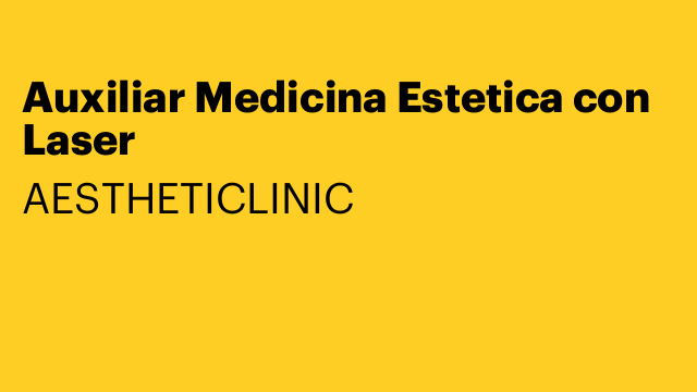 Auxiliar Medicina Estetica con Laser