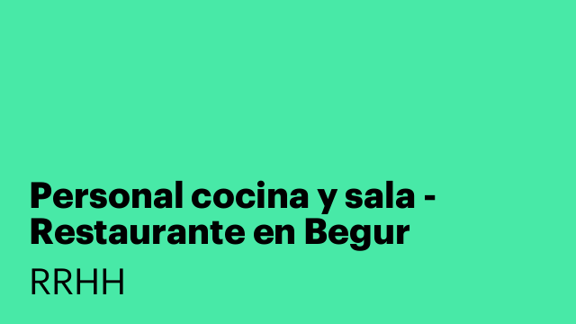 Personal cocina y sala -  Restaurante en Begur temporada 2026