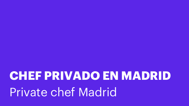 CHEF PRIVADO EN MADRID