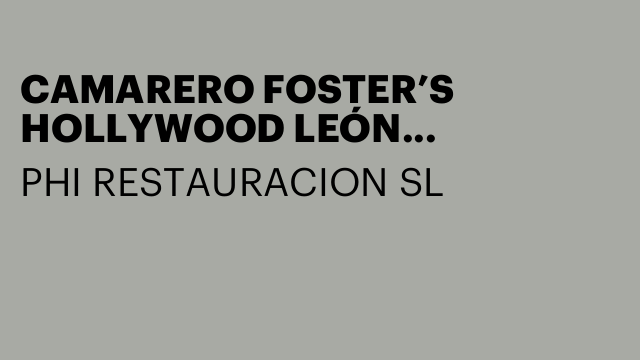 CAMARERO FOSTER’S HOLLYWOOD LEÓN INCORPORACION INMEDIATA