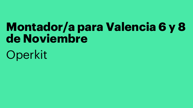 Montador/a para Valencia 6 y 8 de Noviembre