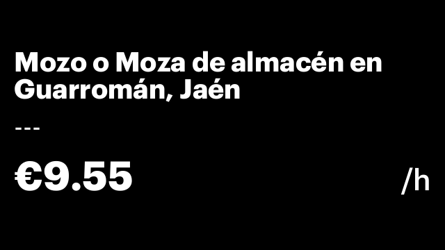 Mozo o Moza de almacén en Guarromán, Jaén