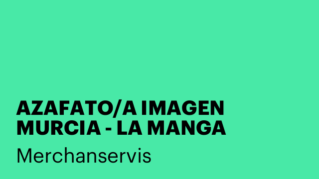 AZAFATO/A IMAGEN MURCIA - LA MANGA
