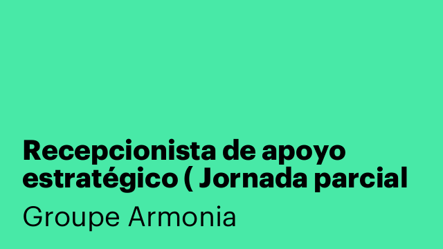 Recepcionista de apoyo estratégico ( Jornada parcial ) - Barcelona