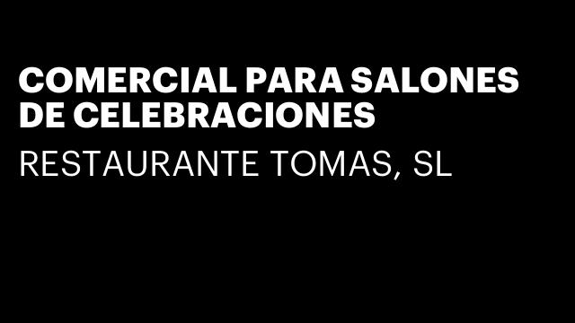 COMERCIAL PARA SALONES DE CELEBRACIONES