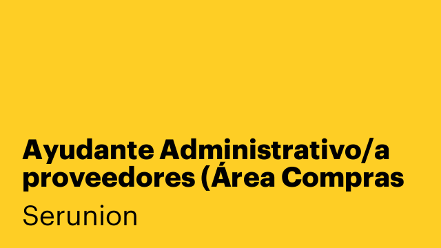 Ayudante Administrativo/a proveedores (Área Compras y Logística) [SDCNS]