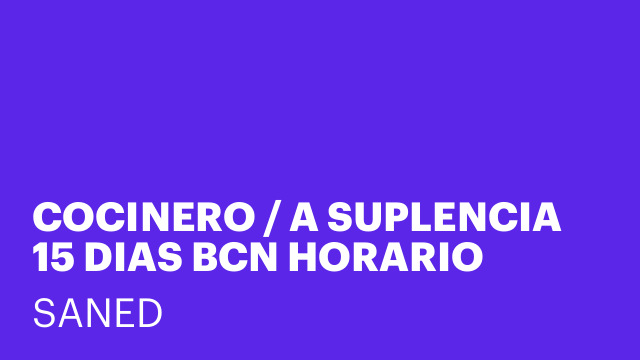 COCINERO / A SUPLENCIA 15 DIAS BCN HORARIO TARDES