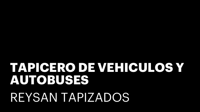 TAPICERO DE VEHICULOS Y AUTOBUSES