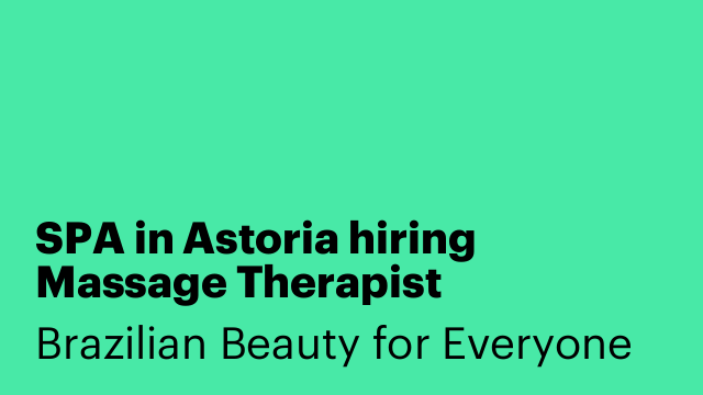 SPA in Astoria hiring Massage Therapist esthetitian (Astoria)