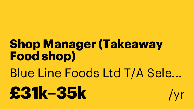 Shop Manager (Takeaway Food shop)