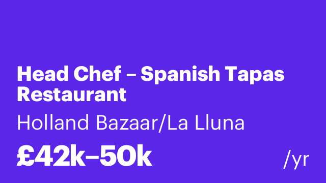 Head Chef – Spanish Tapas Restaurant