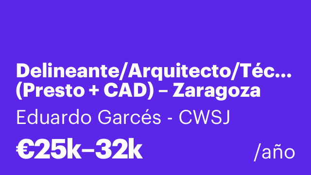 Delineante/Arquitecto/Técnico (Presto + CAD) – Zaragoza