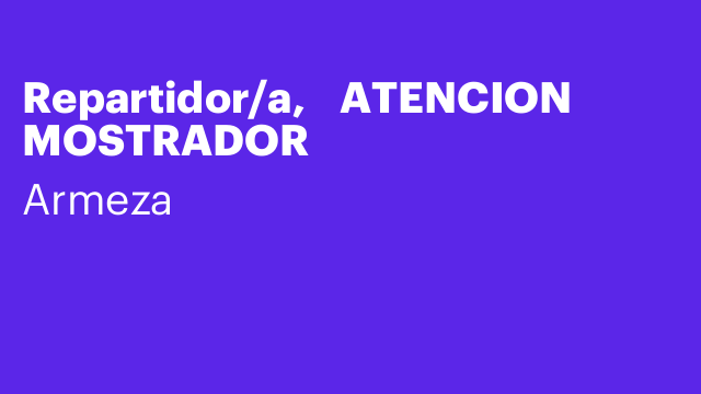 Repartidor/a,    ATENCION MOSTRADOR