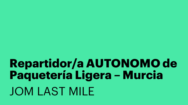 Repartidor/a AUTONOMO de Paquetería Ligera – Murcia