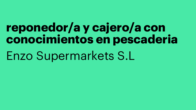 reponedor/a y cajero/a con conocimientos en pescaderia