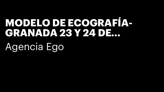 MODELO DE ECOGRAFÍA- GRANADA 23 Y 24 DE OCT-9,30€ H/b
