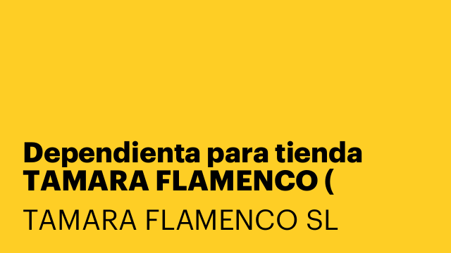 Dependienta para tienda TAMARA FLAMENCO ( JEREZ)