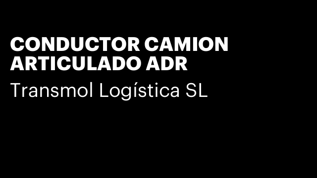 CONDUCTOR CAMION ARTICULADO ADR