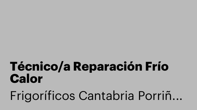 Técnico/a Reparación Frío Calor