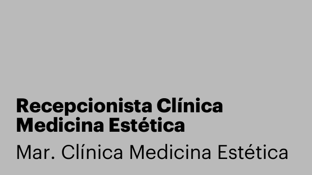 Recepcionista Clínica Medicina Estética