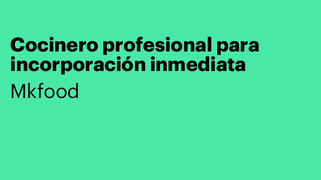 Cocinero profesional para incorporación inmediata