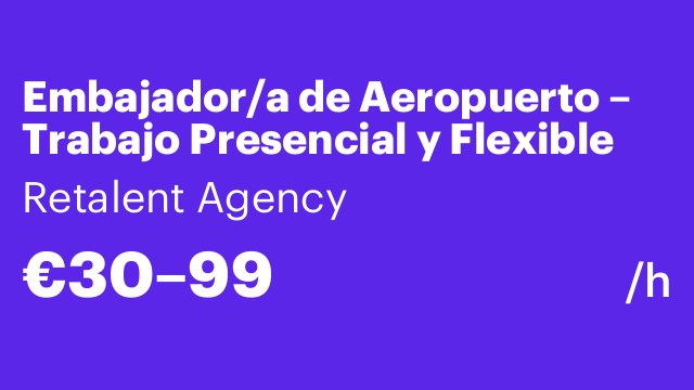Embajador/a de Aeropuerto – Trabajo Presencial y Flexible