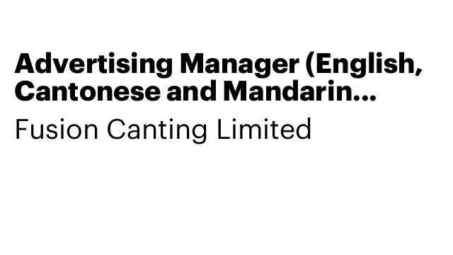 Advertising Manager (English, Cantonese and Mandarin Speaking)