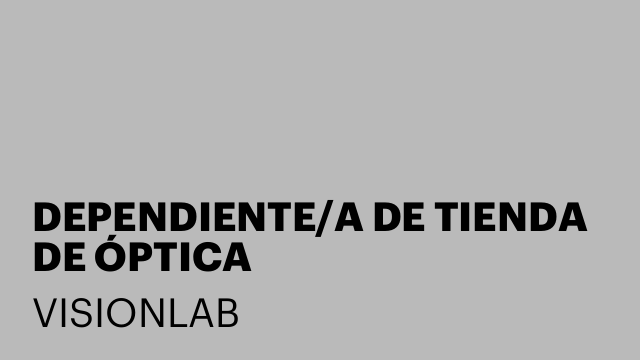 DEPENDIENTE/A DE TIENDA DE ÓPTICA