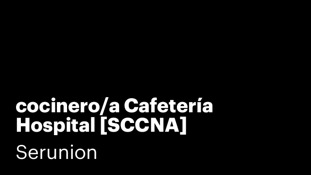 cocinero/a Cafetería Hospital [SCCNA]