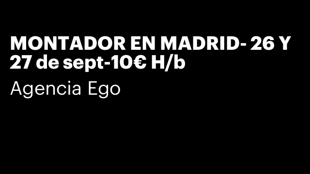 MONTADOR EN MADRID- 26 Y 27 de sept-10€ H/b