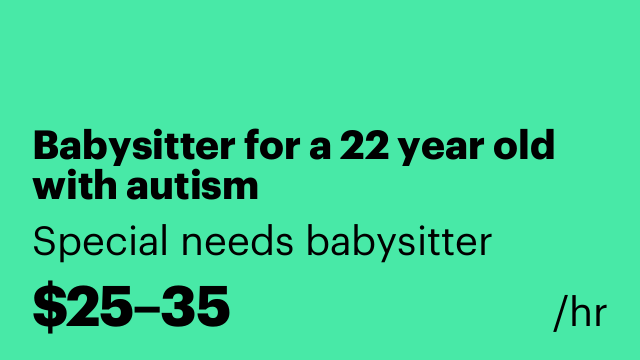 Babysitter for a 22 year old with autism