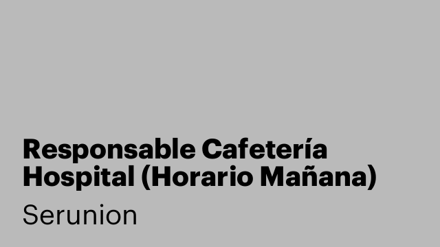 Responsable Cafetería Hospital (Horario Mañana)