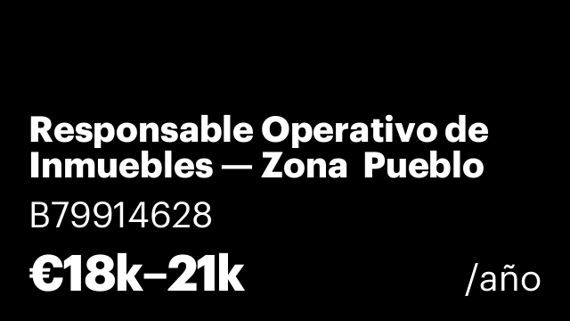Responsable Operativo de Inmuebles — Zona  Pueblo Nuevo (Madrid)
