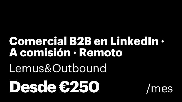 Comercial B2B en LinkedIn · A comisión · Remoto