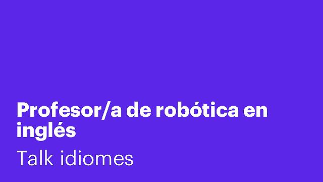 Profesor/a de robótica en inglés 🤖