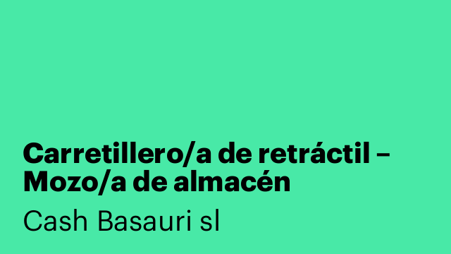 Carretillero/a de retráctil – Mozo/a de almacén