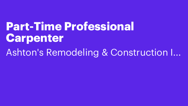 Part-Time Professional Carpenter