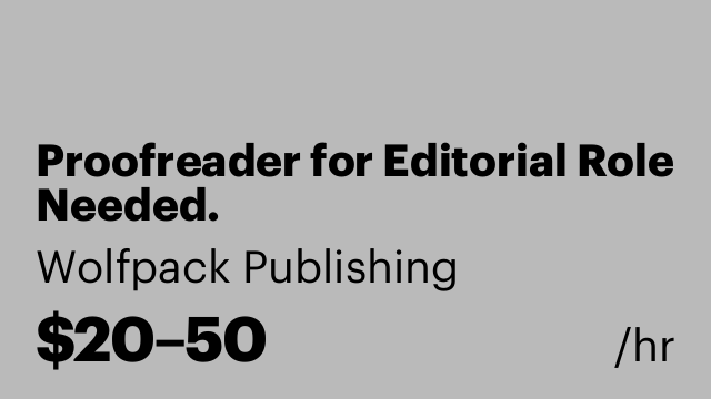 Proofreader for Editorial Role Needed.