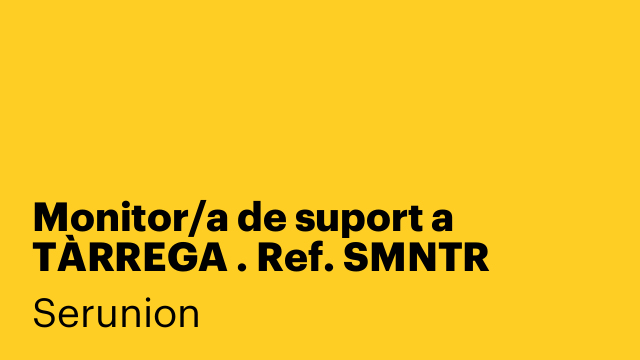 Monitor/a de suport a TÀRREGA . Ref. SMNTR