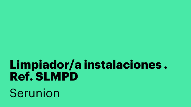 Limpiador/a instalaciones . Ref. SLMPD