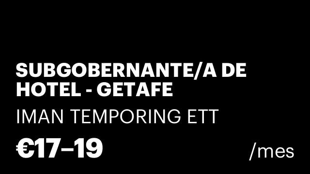SUBGOBERNANTE/A DE HOTEL - GETAFE