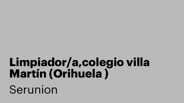 Limpiador/a,colegio villa Martín (Orihuela )