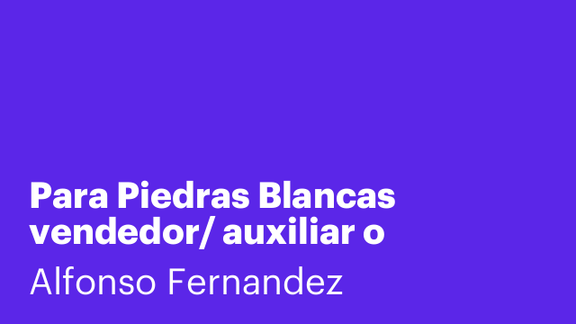 Para Piedras Blancas vendedor/ auxiliar o audioprotesista