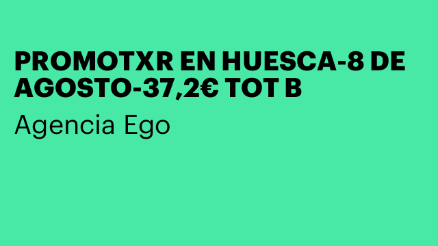 PROMOTXR EN HUESCA-8 DE AGOSTO-37,2€ TOT B