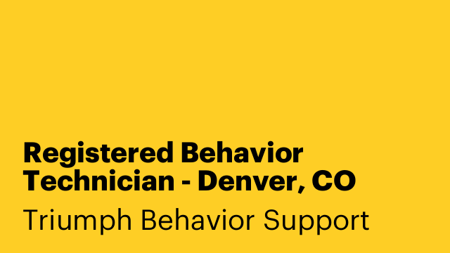 Registered Behavior Technician - Denver, CO