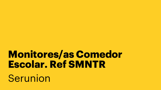 Monitores/as Comedor Escolar. Ref SMNTR