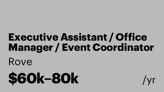 Executive Assistant / Office Manager / Event Coordinator